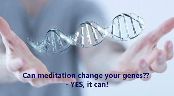 Can meditation change your genes?? – YES, it can!