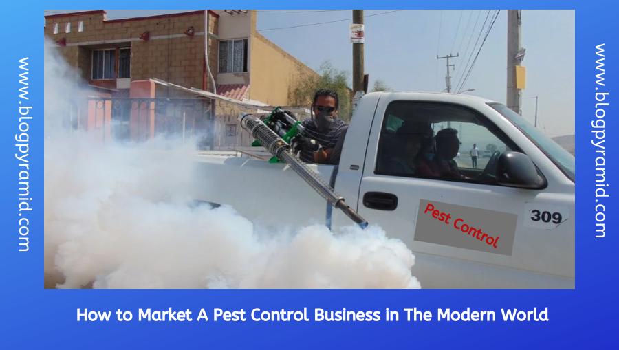 How to Market A Pest Control Business in The Modern World