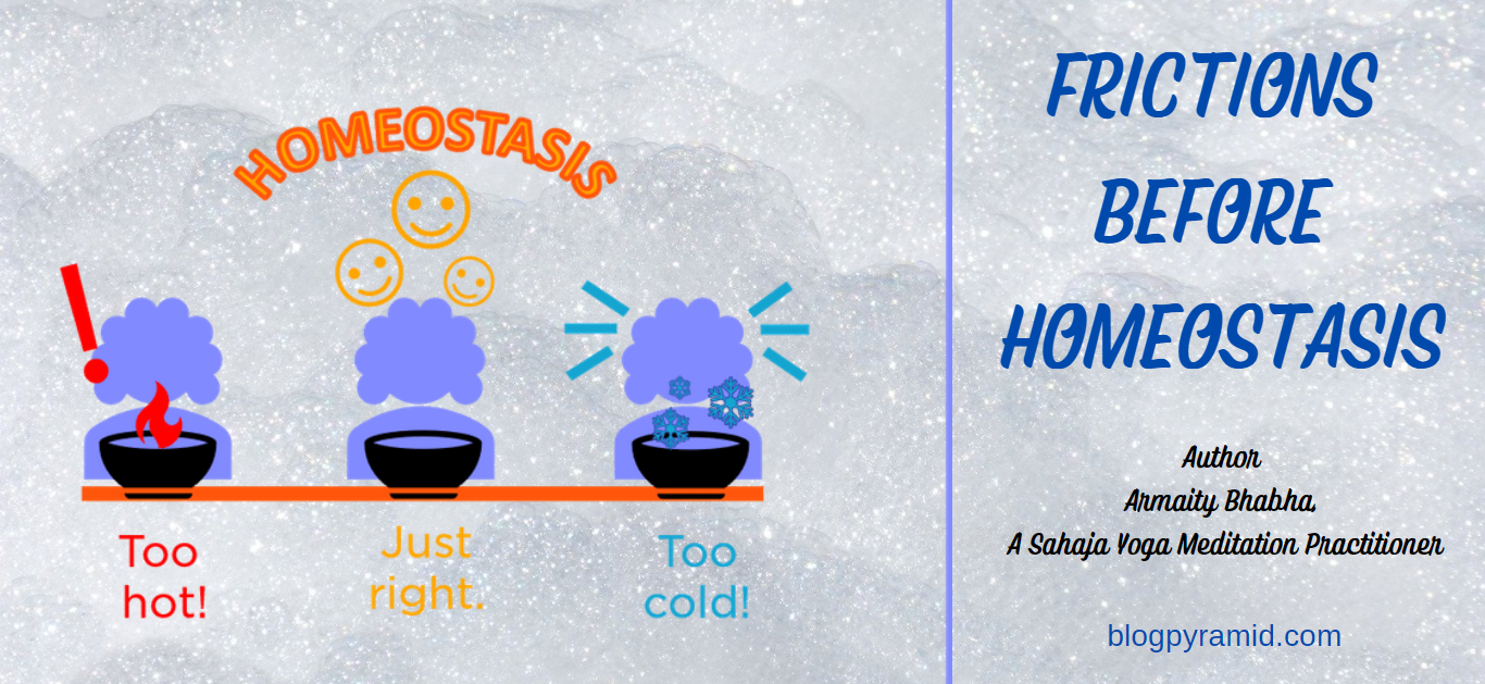 Frictions before homeostasis